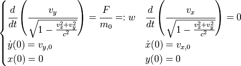 \begin{cases}
\cfrac{d}{dt}\left( \cfrac{v_y}{\sqrt{1-\frac{v_x^2+v_y^2}{c^2}}} \right) = \cfrac{F}{m_0} =: w
& \cfrac{d}{dt}\left( \cfrac{v_x}{\sqrt{1-\frac{v_x^2+v_y^2}{c^2}}} \right) = 0 \\
\dot{y}(0) = v_{y,0} & \dot{x}(0) = v_{x,0} \\ x(0) = 0 & y(0) = 0 \end{cases}
