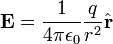 \bold{E} = \frac{1}{4 \pi \epsilon_0} \frac{q}{r^2} \hat{\bold{r}}