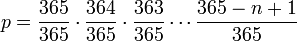 p = \frac{365}{365} \cdot \frac{364}{365} \cdot \frac{363}{365} \cdots \frac{365-n+1}{365}