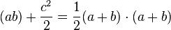 (ab) + \frac {c^2}{2} = \frac {1}{2} (a+b) \cdot (a+b)