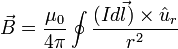 \vec B=\frac{\mu_0}{4\pi}\oint\frac{(I d\vec l)\times \hat u_r}{r^2}