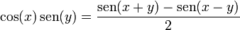 \cos(x) \operatorname{sen}(y) = {\operatorname{sen}(x + y) - \operatorname{sen}(x - y) \over 2}