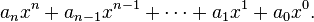 a_n x^n + a_{n - 1} x^{n - 1}+ \cdots + a_1 x^{1} + a_0 x^{0}.