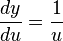  \frac{dy}{du} = \frac{1}{u} \, 