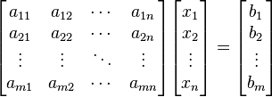    \begin{bmatrix} a_{11} & a_{12} & \cdots & a_{1n} \\ a_{21} & a_{22} & \cdots & a_{2n} \\ \vdots & \vdots & \ddots & \vdots \\ a_{m1} & a_{m2} & \cdots & a_{mn} \end{bmatrix} \begin{bmatrix} x_1 \\ x_2 \\ \vdots \\ x_n \end{bmatrix} = \begin{bmatrix} b_1 \\ b_2 \\ \vdots \\ b_m \end{bmatrix} 