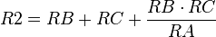 R2 = {RB + RC + {RB \cdot RC \over {RA}}} \,