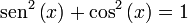 \operatorname{sen}^2\left(x\right)+\cos^2\left(x\right)=1