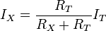 I_X = \frac{R_T}{R_X+R_T}I_T \ 