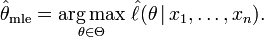 
   \hat\theta_\mathrm{mle} = \underset{\theta\in\Theta}{\operatorname{arg\,max}}\ \hat\ell(\theta\,|\,x_1,\ldots,x_n).
 