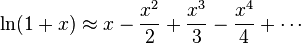 \ln(1+x)\approx x -\frac{x^2}2+\frac{x^3}3-\frac{x^4}4+\cdots