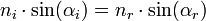  n_{i} \cdot \sin(\alpha_{i}) = n_{r} \cdot \sin(\alpha_{r})