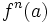 f^{n}(a) \,\!