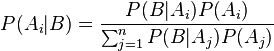 P(A_i|B) = \frac{P(B | A_i) P(A_i)}{\sum_{j=1}^n P(B | A_j) P(A_j)} 