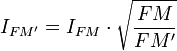 
I_{FM'}= I_{FM}\cdot \sqrt{\frac{FM}{FM'}}
