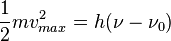 \frac{1}{2} m v_{max}^2 = h (\nu - \nu_0)