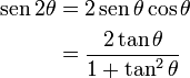 \begin{align}
\operatorname{sen} 2\theta &= 2 \operatorname{sen} \theta \cos \theta \ \\ &= \frac{2 \tan \theta} {1 + \tan^2 \theta}
\end{align}
