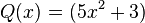 Q(x)_{}^{} = (5x^2+3) 