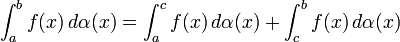 \int_a^b f(x)\, d\alpha(x) = \int_a^c f(x)\, d\alpha(x) + \int_c^b f(x)\, d\alpha(x)