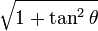  \sqrt{1 + \tan^2\theta} 