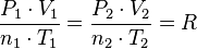  \frac{P_1 \cdot V_1 }{n_1 \cdot T_1} = \frac{P_2 \cdot V_2 }{n_2 \cdot T_2} = R 