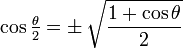 \cos \tfrac{\theta}{2} =  \pm\, \sqrt{\frac{1 + \cos\theta}{2}}