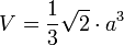 V=\frac{1}{3} \sqrt{2} \cdot a^3 