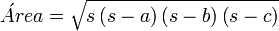 \acute{A}rea = \sqrt{s\left(s-a\right)\left(s-b\right)\left(s-c\right)}