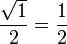 \frac{\sqrt{1}}{2}=\frac{1}{2}