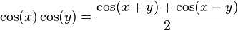 \cos(x) \cos(y) = {\cos(x + y) + \cos(x - y) \over 2}
