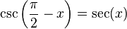  \csc\left(\frac{\pi}{2} - x\right) = \sec(x) 