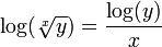  \!\, \log(\sqrt[x]{y}) = \frac{\log(y)}{x} \,