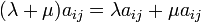 (\lambda+\mu)a_{ij}=\lambda 
a_{ij}+\mu a_{ij}\,\!