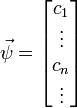 vecpsi=begin{bmatrix} c_1 vdotsc_n vdotsend{bmatrix}