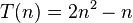 T(n) = 2 n^2 - n