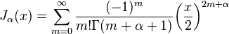  J_alpha(x) = sum_{m=0}^infty frac{(-1)^m}{m! Gamma(m+alpha+1)} {left({frac{x}{2}}right)}^{2m+alpha} 