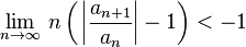 lim_{nrightarrowinfty} ,nleft(,left|frac{a_{n+1}}{a_n}right|-1right)<-1