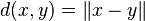 d(x,y)=Vert x-y Vert