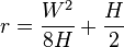r=frac{W^2}{8H}+frac{H}{2}