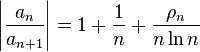 left|frac{a_n}{a_{n+1}}right| = 1 + frac{1}{n} + frac{rho_n}{nln n}