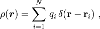  rho (boldsymbol{r}) = sum_{i=1}^N , q_i , delta (mathbf{r} - mathbf{r}_i) ,