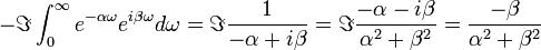 -Imint_0^infty e^{-alphaomega}e^{ibetaomega}domega=Imfrac{1}{-alpha+ibeta}=Imfrac{-alpha-ibeta}{alpha^2+beta^2}=frac{-beta}{alpha^2+beta^2}