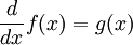 frac{d}{dx} f(x) = g(x) !