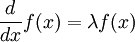 frac{d}{dx} f(x) = lambda f(x) !