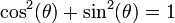  \cos^2(\theta) + \sin^2(\theta) = 1 \,\!