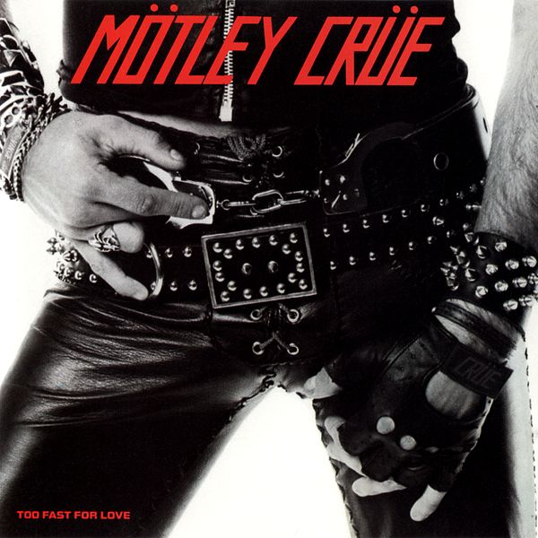 Tiedosto:Mötley Crüe Too Fast For Love.jpg