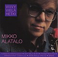 Pienoiskuva sivulle Viivy vielä hetki (Mikko Alatalon albumi)