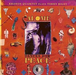 Studioalbumin Kronos Quartet Plays Terry Riley: Salome Dances for Peace kansikuva