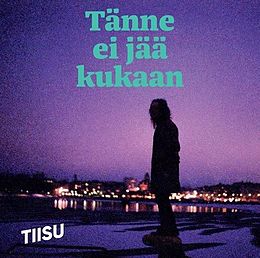 Studioalbumin Tänne ei jää kukaan kansikuva