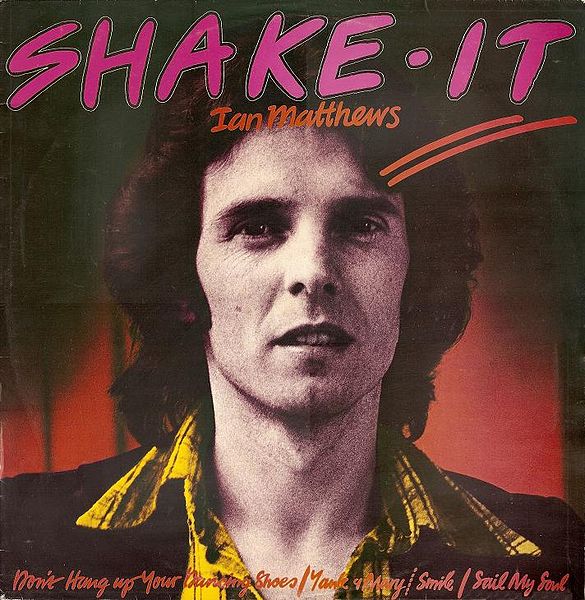 Tiedosto:Shake-It Ian Matthews.jpg