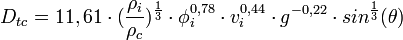 D_{tc}=11,61 \cdot (\frac{\rho_i}{\rho_c})^{\frac{1}{3}} \cdot \phi_i^{0,78} \cdot v_i^{0,44} \cdot g^{-0,22} \cdot sin^{1 \over 3}(\theta)